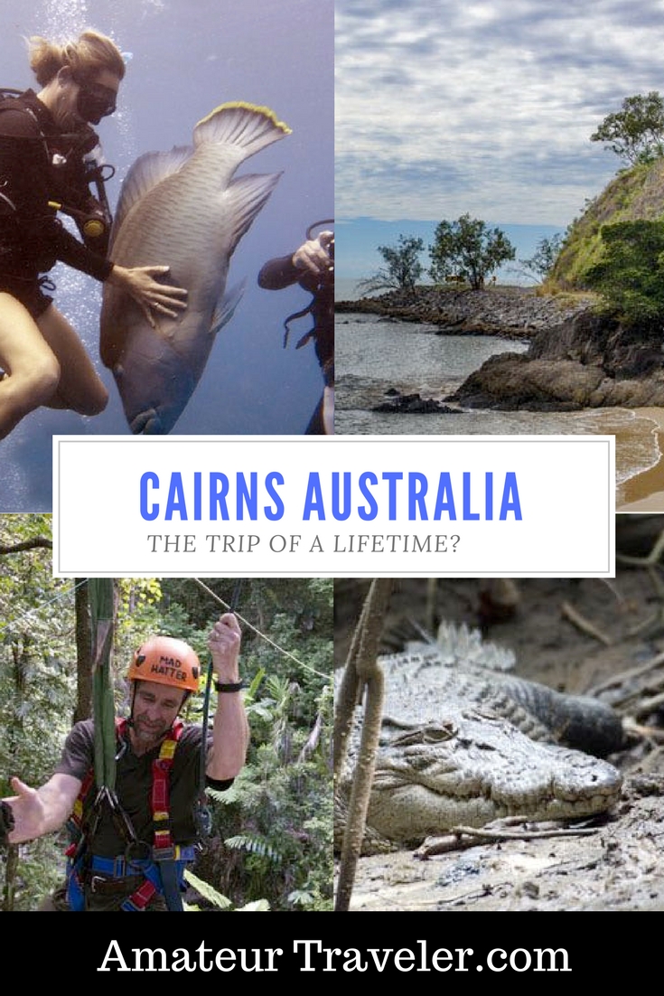 Cairns Australia, the Trip of a Lifetime?